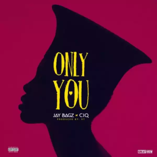 Jay Bagz - Only You ft. CIQ
